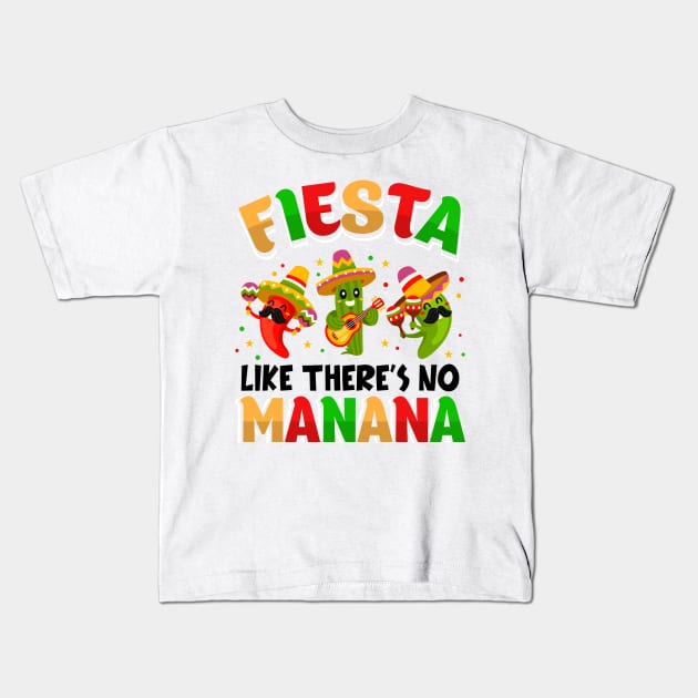 Fiesta Like There's No Mañana Funny Cinco De Mayo Fiesta Kids T-Shirt by Tater's 